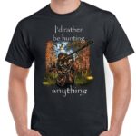 I Would Rather Be Hunting T-Shirt S-96