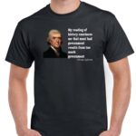 Too much government T-shirt- Thomas Jefferson Quote T-shirt Q-241