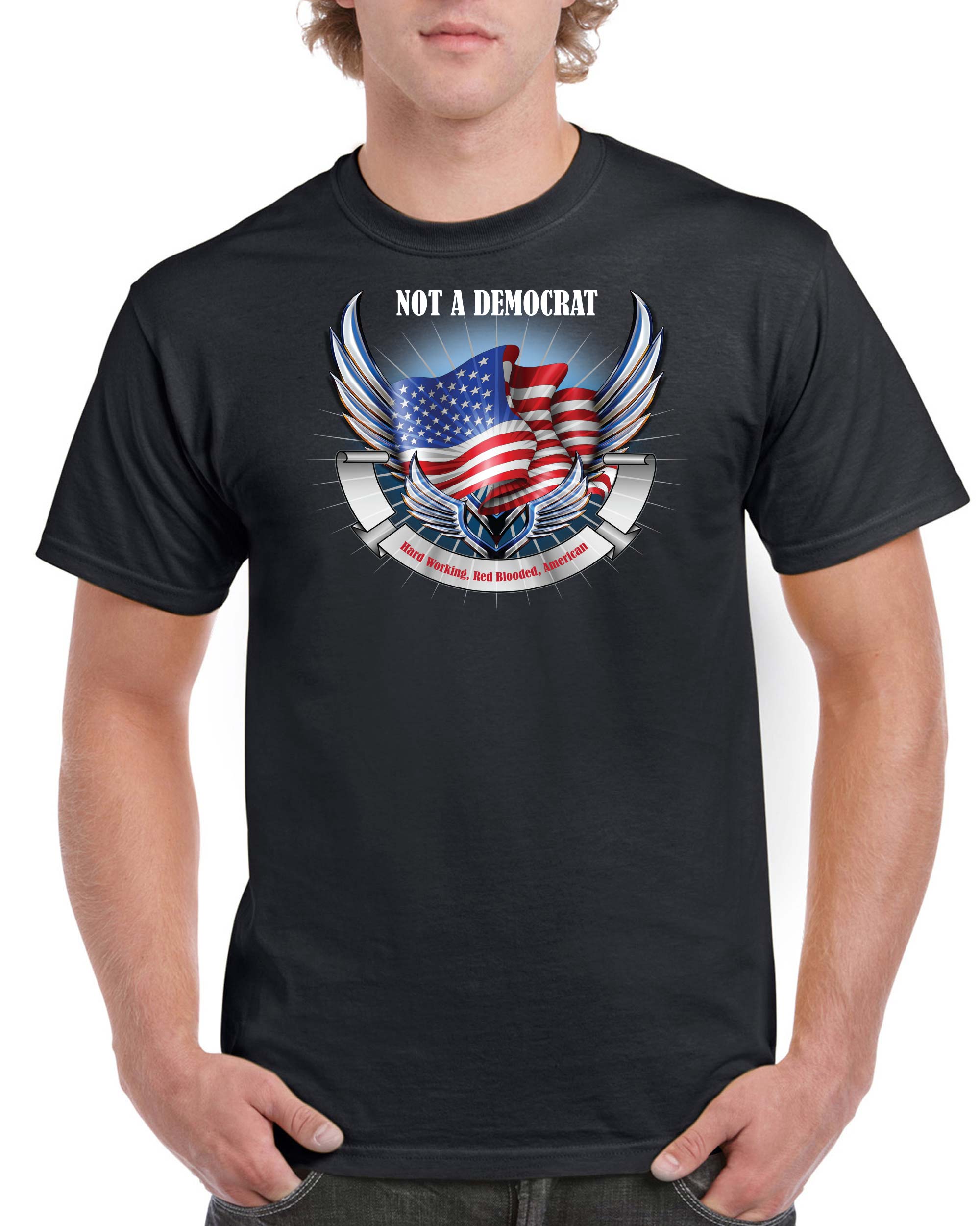 Not a Democrat: Hard Working Red Blooded American T-Shirt P-154 – DOMAGRON