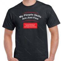 My People Skills are Just Fine Shirt S-239