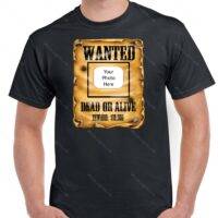 Wanted Dead or Alive Custom T-Shirt - Insert your own photo