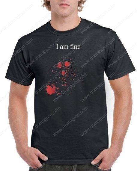 I am fine blood splat shirt S-280