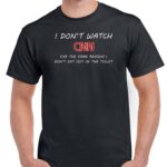 I Don't Watch CNN for the Same Reason I Don't Eat from the Toilet Shirt S-344