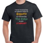 I Never Received My Acceptance Letter to Hogwarts, so I am Leaving the Shire to Join Starfleet Shirt ~ Star Trek ~ Harry Potter F-337