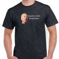 Stupid is what Stupid Does Anti Joe-Biden Shirt B-333