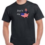 Don't Fauci My America Shirt P-409