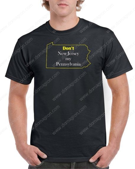 Don't New Jersey my Pennsylvania Shirt S-414