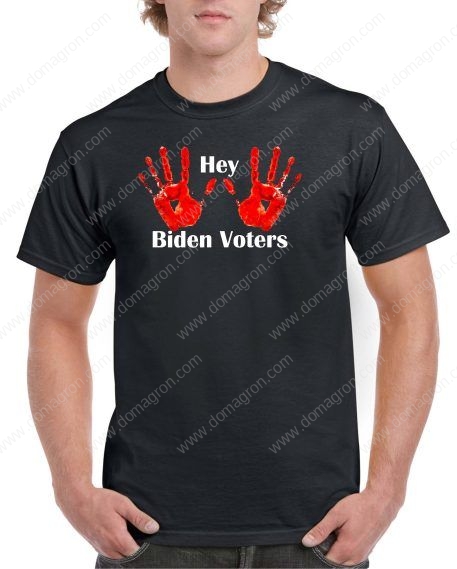 Hey Biden Voters ~ Bl00d on your hands T-Shirt B-386