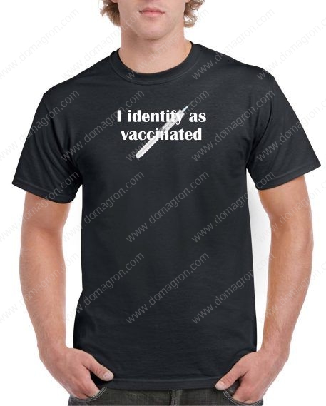 I Identify as Vaccinated Shirt S-378