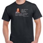 They Who Can Give Up Essential Liberty To Obtain A Little Temporary Safety Deserve Neither Liberty Nor Safety ~  Benjamin Franklin Quote Shirt Q-488