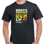 Shove Gun Control Up Your Shirt N-174