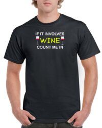 If it involves wine, count me in shirt - OVERSTOCK SALE