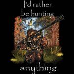 I Would Rather Be Hunting  Metal Photo S-96