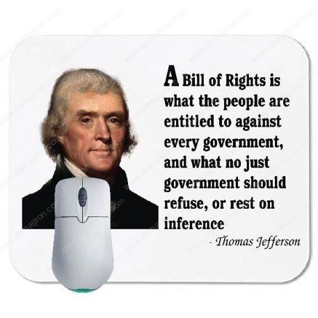 A Bill of Rights is what people are entitled to - Thomas Jefferson Quote  Mouse Pad