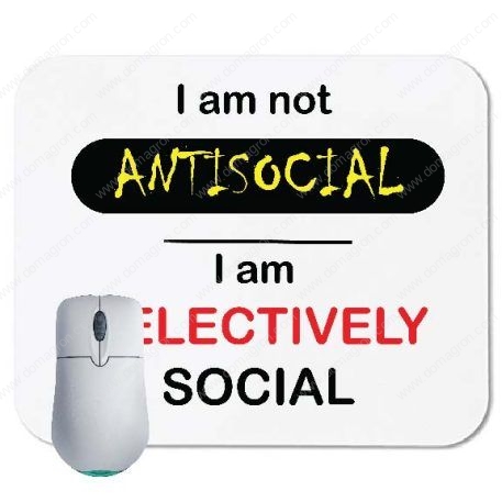 I am not antisocial, I am selectively social Mouse Pad