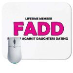 FADD - Father's Against Daughters Dating Mouse Pad