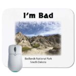 I'm Bad - Badlands National Park Mouse Pad