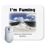 I'm Fuming Yellowstone National Park Geyser Mouse Pad