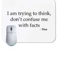 I am trying to think, don't confuse me with facts- Plato quote Mouse Pad