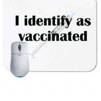 I Identify as Vaccinated Mouse Pad