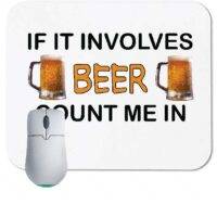 It It Involves Beer Count Me In Mouse Pad