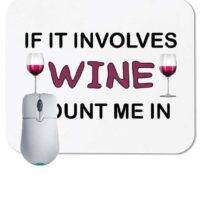 If it involves wine, count me in Mouse Pad