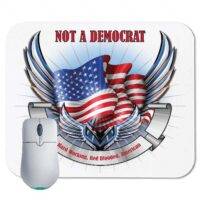 Not a Democrat: Hard Working Red Blooded American  Mouse Pad