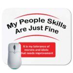 My People Skills are Just Fine Mouse Pad