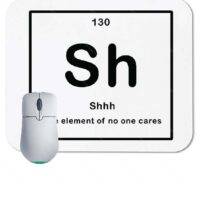 SH - The Element of No One Cares ~ Periodic Table of the Elements Mouse Pad