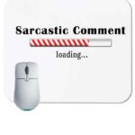 Sarcastic Comment Loading Mouse Pad