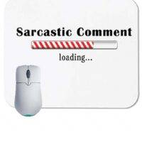 Sarcastic Comment Loading Mouse Pad