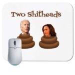 Two Shitheads~ Anti Biden ~ Anti Harris Mouse Pad