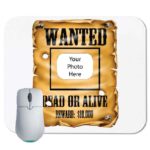 Wanted Dead or Alive Custom  - Insert your own photo Mouse Pad