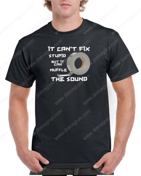 It Can't Fix Stupid Shirt S-119