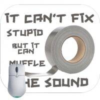 It Can't Fix Stupid Mouse Pad