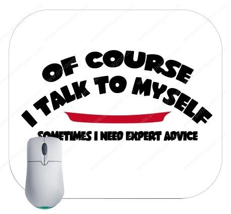 Of Course I Talk to Myself Mouse Pad