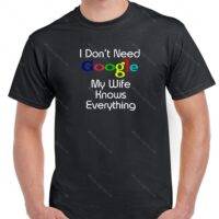 I Don't Need Google My Wife Knows Everything Shirt S-69