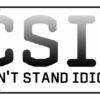 CSI: Can't Stand Idiots License Plate