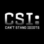 CSI: Can't Stand Idiots Metal Photo S-23