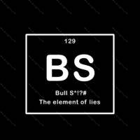 BS- The Element of Lies ~ Periodic Table of Elements Shirt Direct to Film (DTF) Heat Transfer F-410