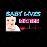 Baby Lives Matter Shirt Direct to Film (DTF) Heat Transfer W-7