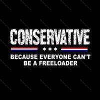 Conservative - Because Not Everyone Can Be A Freeloader  Metal Photo P-292