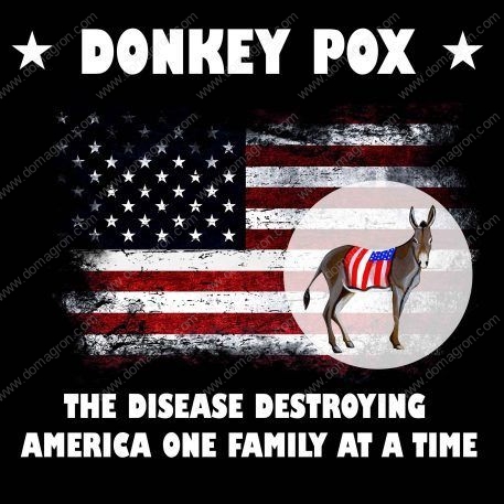 Donkey Pox - The Disease Destroying America One Family At A Time Direct to Film (DTF) Heat Transfer P-30