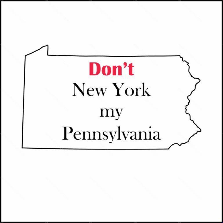Don't New York my Pennsylvania Shirt Direct to Film (DTF) Heat Transfer S-33