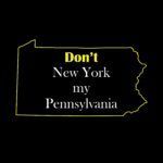 Don't New York my Pennsylvania Shirt Direct to Film (DTF) Heat Transfer S-33