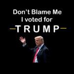 Don't Blame Me. I Voted for Trump  Metal Photo T-31