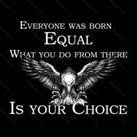Everyone was Born Equal. What you do from there is your choice  Metal Photo S-345