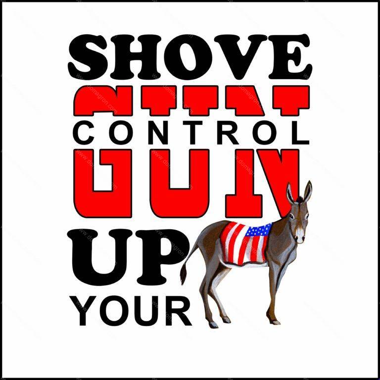 Shove Gun Control Up Your Shirt Direct to Film (DTF) Heat Transfer N-174