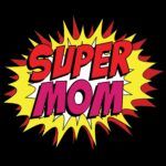 Super Mom Shirt Direct to Film (DTF) Heat Transfer F-324