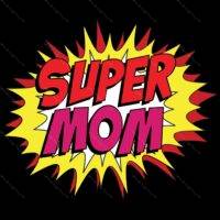 Super Mom Shirt Direct to Film (DTF) Heat Transfer F-324